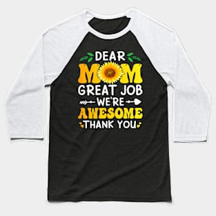 Dear Mom Great Job We're Thank Mother's day Floral Baseball T-Shirt